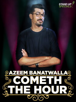 Azeem Banatwalla: Cometh The Hour (2017)