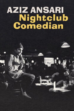 Aziz Ansari: Nightclub Comedian (2022) Aziz Ansari: Nightclub Comedian (2022)