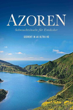 Azores - A Discoverer's Paradise (2015) Azores - A Discoverer's Paradise (2015)