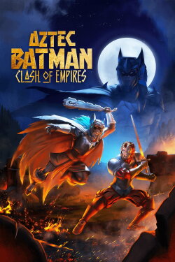 Aztec Batman: Clash of Empires (2025) Aztec Batman: Clash of Empires (2025)