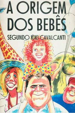 Babies Origins According to Kiki Cavalcanti (1995) Babies Origins According to Kiki Cavalcanti (1995)