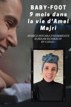 Baby foot, neuf mois dans la vie d'Amel Majri (2023) Baby foot, neuf mois dans la vie d'Amel Majri (2023)