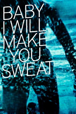 Baby I Will Make You Sweat (1995) Baby I Will Make You Sweat (1995)