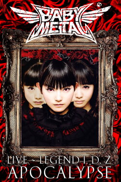 Babymetal: Live Legend I, D, Z Apocalypse (2012) Babymetal: Live Legend I, D, Z Apocalypse (2012)