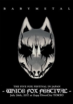 BABYMETAL THE FIVE FOX FESTIVAL IN JAPAN - WHITE FOX FESTIVAL (2017)