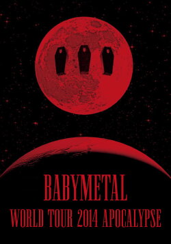 BABYMETAL - World Tour 2014 - Apocalypse (2014) BABYMETAL - World Tour 2014 - Apocalypse (2014)