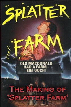 Back to the Farm: The Making of 'Splatter Farm' (2007) Back to the Farm: The Making of 'Splatter Farm' (2007)