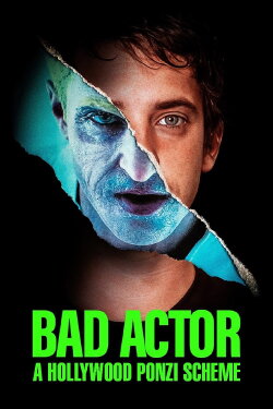 Bad Actor: A Hollywood Ponzi Scheme (2024) Bad Actor: A Hollywood Ponzi Scheme (2024)