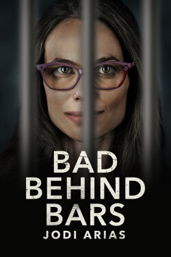 Bad Behind Bars: Jodi Arias (2023) Bad Behind Bars: Jodi Arias (2023)