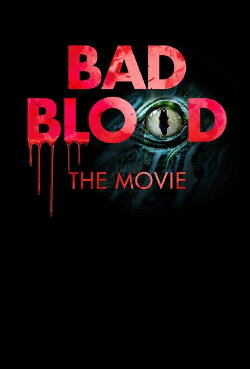 Bad Blood: The Movie (2017) Bad Blood: The Movie (2017)