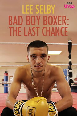Bad Boy Boxer: The Last Chance (2015) Bad Boy Boxer: The Last Chance (2015)