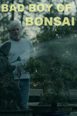 Bad Boy of Bonsai (2022) Bad Boy of Bonsai (2022)