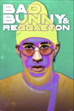 Bad Bunny & Reggaeton (2024) Bad Bunny & Reggaeton (2024)
