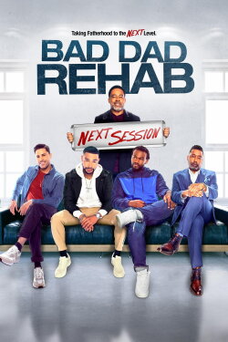 Bad Dad Rehab: The Next Session (2021) Bad Dad Rehab: The Next Session (2021)