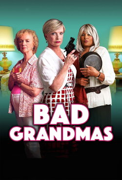 Bad Grandmas (2017) Bad Grandmas (2017)