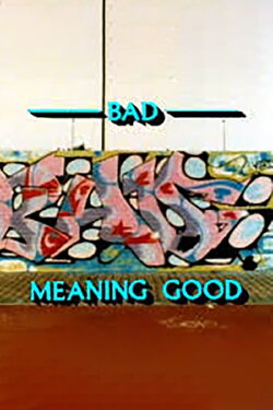 Bad Meaning Good (1987) Bad Meaning Good (1987)