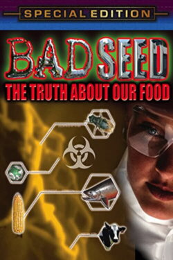 Bad Seed: The Truth About Our Food (2006) Bad Seed: The Truth About Our Food (2006)