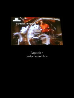 Bagatelle 4: imágenes;archivos (2019) Bagatelle 4: imágenes;archivos (2019)