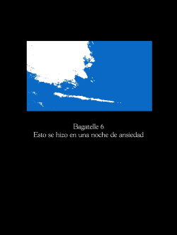 Bagatelle 6: Esto se hizo en una noche de ansiedad (2019) Bagatelle 6: Esto se hizo en una noche de ansiedad (2019)