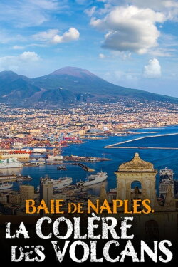 Baie de Naples, la colère des volcans (2020) Baie de Naples, la colère des volcans (2020)