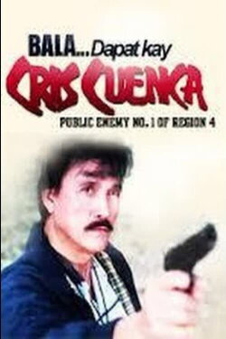 Bala... Dapat Kay Cris Cuenca, Public Enemy No. 1 (1989) Bala... Dapat Kay Cris Cuenca, Public Enemy No. 1 (1989)