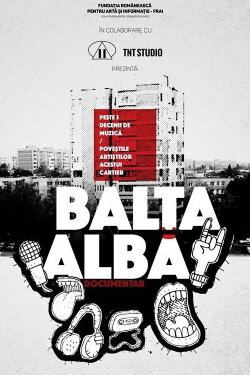Balta Albă: Muzica și poveștile unui cartier din București (2016)