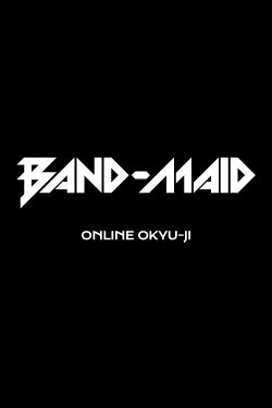 BAND-MAID Online Okyu-Ji (Feb. 11, 2021) (2021)