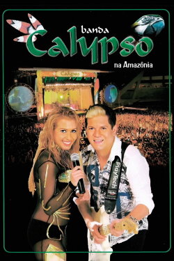 Banda Calypso: Na Amazônia (2005) Banda Calypso: Na Amazônia (2005)