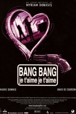 Bang bang je t'aime je t'aime (2005) Bang bang je t'aime je t'aime (2005)