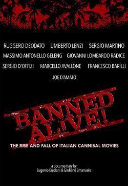 Banned Alive! The Rise and Fall of Italian Cannibal Movies (2016) Banned Alive! The Rise and Fall of Italian Cannibal Movies (2016)