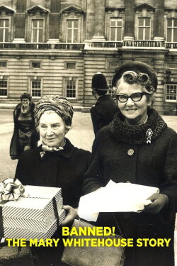 Banned! The Mary Whitehouse Story (2022) Banned! The Mary Whitehouse Story (2022)