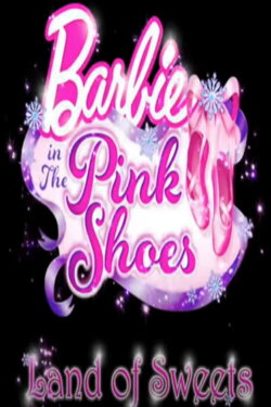 Barbie in The Pink Shoes: The Land of Sweets (2013) Barbie in The Pink Shoes: The Land of Sweets (2013)