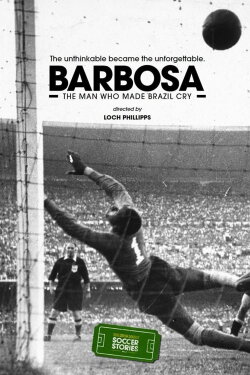 Barbosa: The Man Who Made All of Brazil Cry (2014) Barbosa: The Man Who Made All of Brazil Cry (2014)