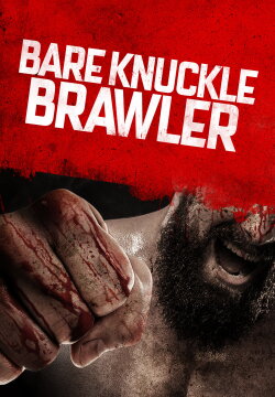 Bare Knuckle Brawler (2019) Bare Knuckle Brawler (2019)