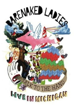 Barenaked Ladies: Talk to the Hand - Live in Michigan (2007) Barenaked Ladies: Talk to the Hand - Live in Michigan (2007)