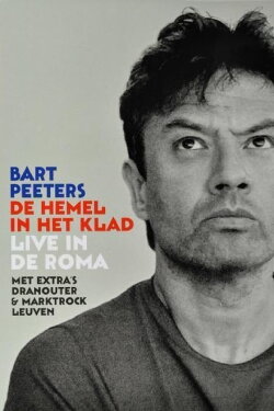 Bart Peeters: De Hemel In Het Klad, Live In De Roma (2010) Bart Peeters: De Hemel In Het Klad, Live In De Roma (2010)