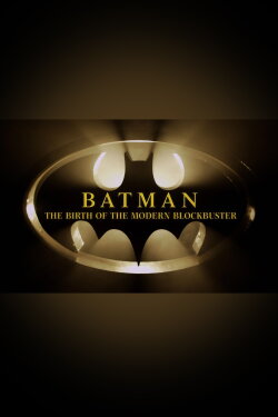Batman: The Birth of the Modern Blockbuster (2014) Batman: The Birth of the Modern Blockbuster (2014)