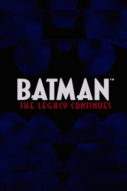 Batman: The Legacy Continues (2004)