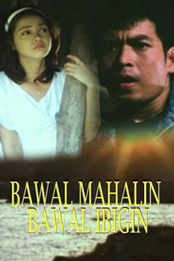Bawal Mahalin, Bawal Ibigin (1997) Bawal Mahalin, Bawal Ibigin (1997)