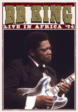 B.B. King: Live In Africa '74 (1998) B.B. King: Live In Africa '74 (1998)