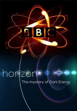 BBC Horizon: The Mysteries of Dark Energy (2016) BBC Horizon: The Mysteries of Dark Energy (2016)