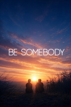 Be Somebody (2016)