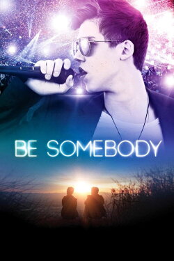 Be Somebody (2016) Be Somebody (2016)