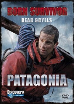 Bear Grylls: Born Survivor - Patagonia (2013) Bear Grylls: Born Survivor - Patagonia (2013)