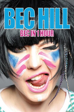 Bec Hill: Bec in 1 Hour (2016) Bec Hill: Bec in 1 Hour (2016)