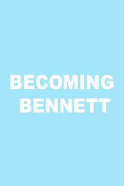 Becoming Bennett (2022)