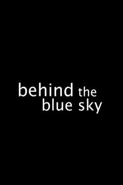 Behind the Blue Sky (2009) Behind the Blue Sky (2009)
