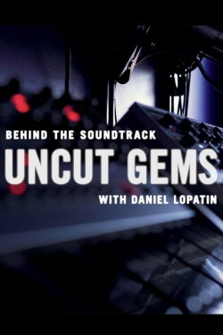 Behind the Soundtrack: 'Uncut Gems' with Daniel Lopatin (2020) Behind the Soundtrack: 'Uncut Gems' with Daniel Lopatin (2020)