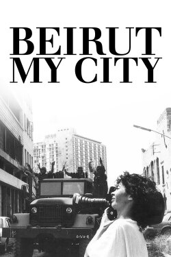 Beirut, My City (1983) Beirut, My City (1983)