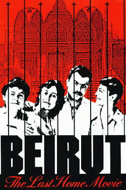 Beirut: The Last Home Movie (1987) Beirut: The Last Home Movie (1987)